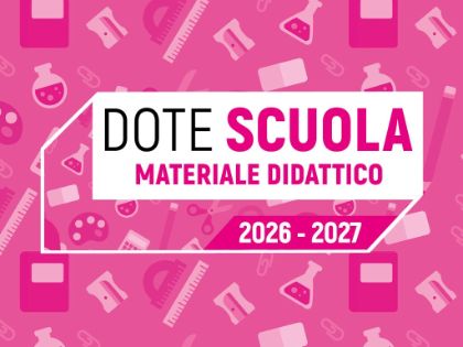 Dote Scuola - componente Materiale Didattico a.s. 2026/27 e Borse di Studio statali a.s. 2025/26 